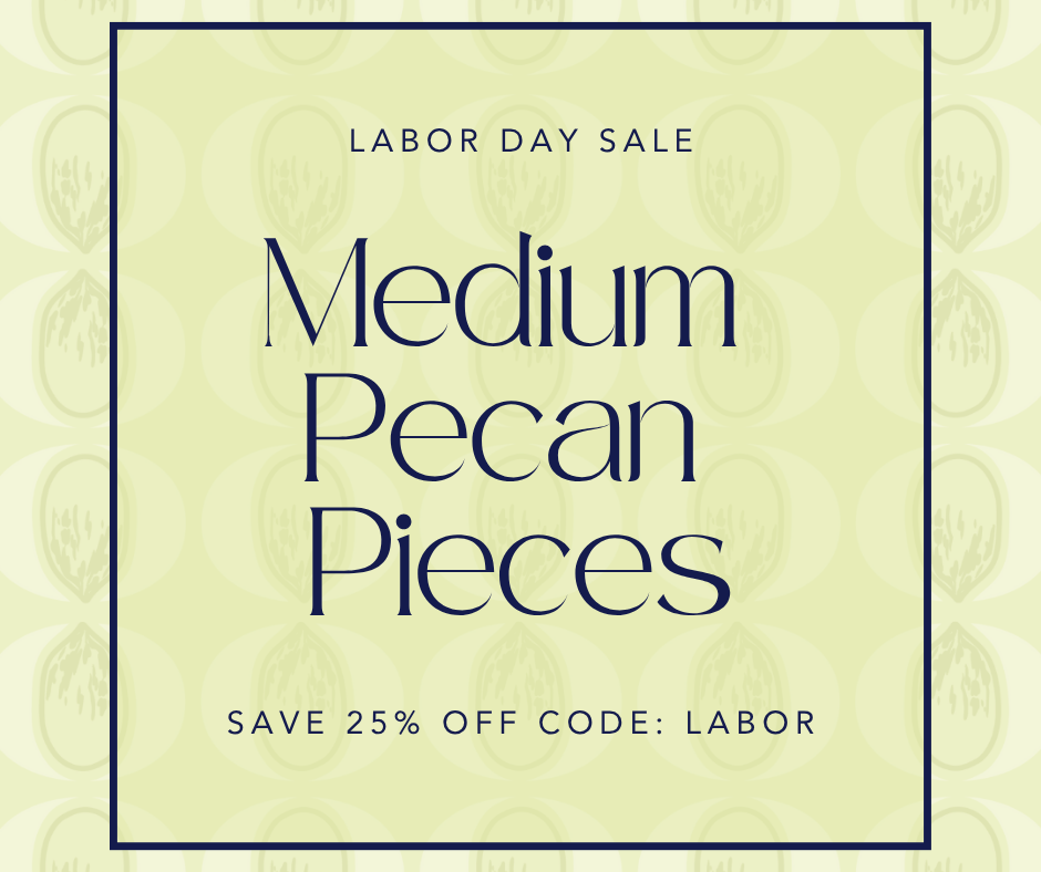 Medium Pecan Pieces 25% Off with LABOR